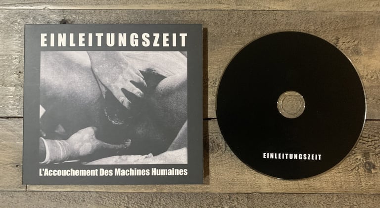 Einleitungszeit - L'Accouchement Des Machines Humaines CD