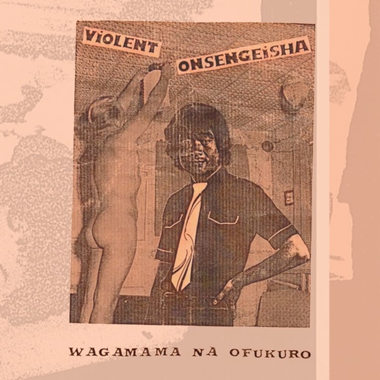 Violent Onsen Geisha - Wagamama Na Ofukuro LP