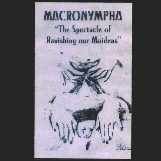 Macronympha - The Spectacle of Ravishing Our Maidens CD