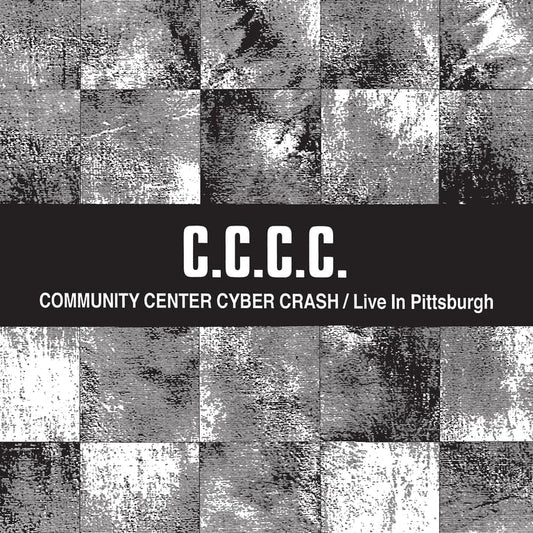 C.C.C.C. - Community Center Cyber Crash / Live In Pittsburgh CD