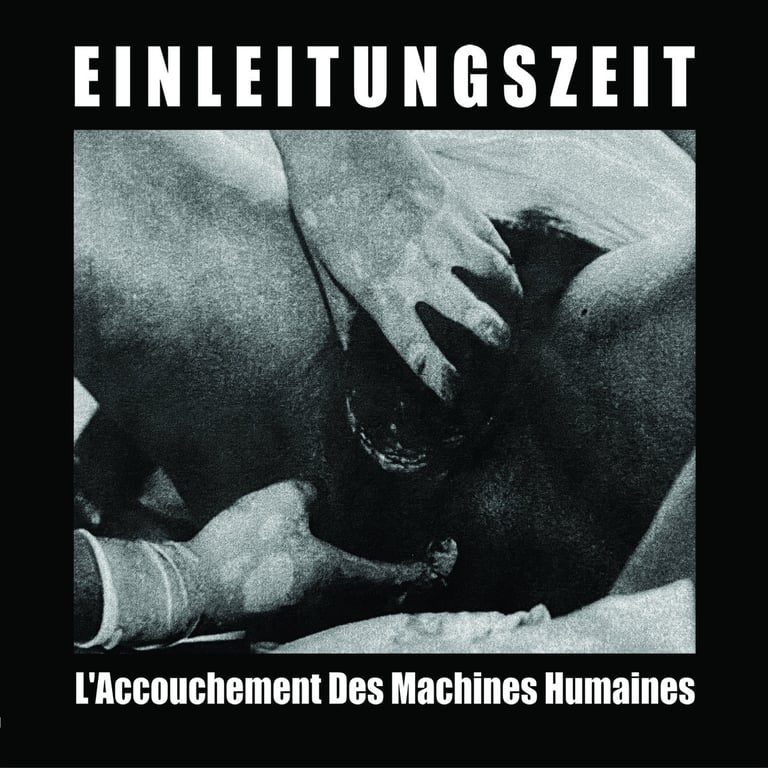 Einleitungszeit - L'Accouchement Des Machines Humaines CD
