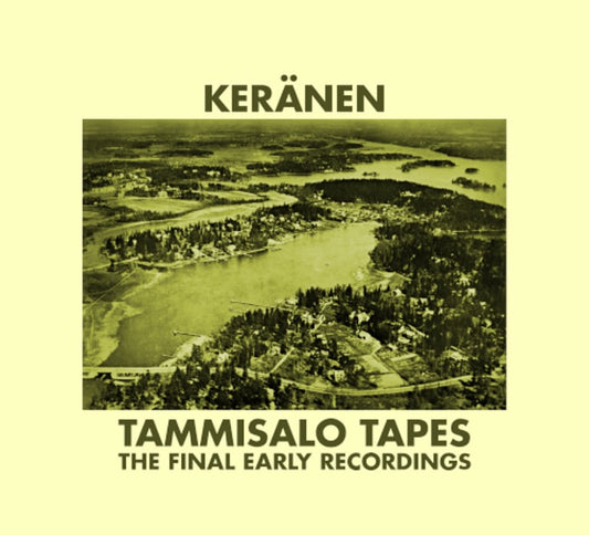 Keränen - Tammisalo Tapes: The Final Early Recordings CD